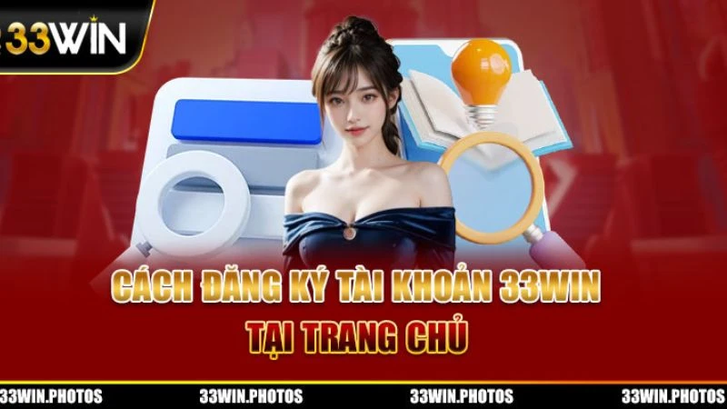Đăng ký 33win siêu tốc, trải nghiệm ngay